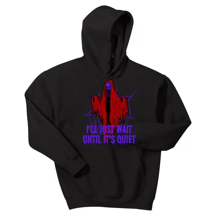 Ill Just Wait Until Its Quiet Kids Hoodie