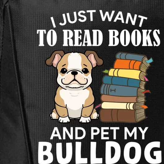 I Just Want To Read Books And Pet My Bulldog Dog Lover Xmas Cool Gift City Backpack