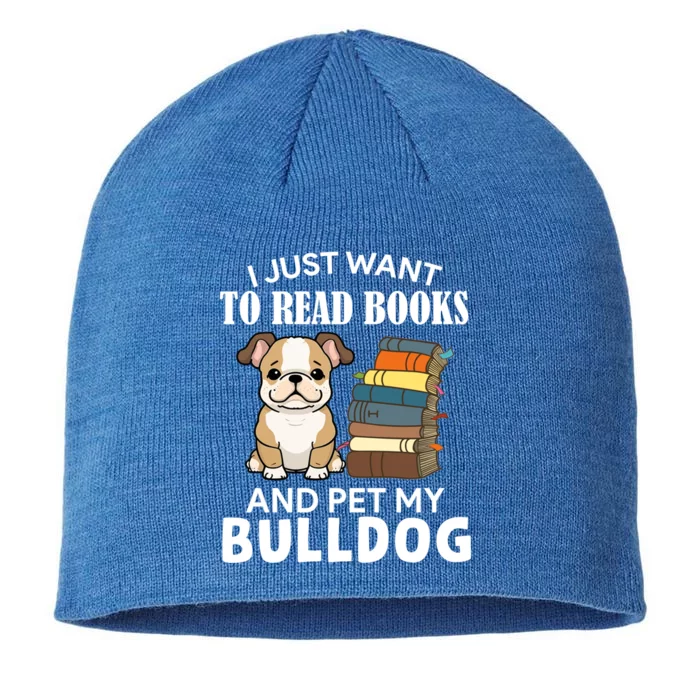 I Just Want To Read Books And Pet My Bulldog Dog Lover Xmas Cool Gift 8 1/2in Sustainable Knit Beanie