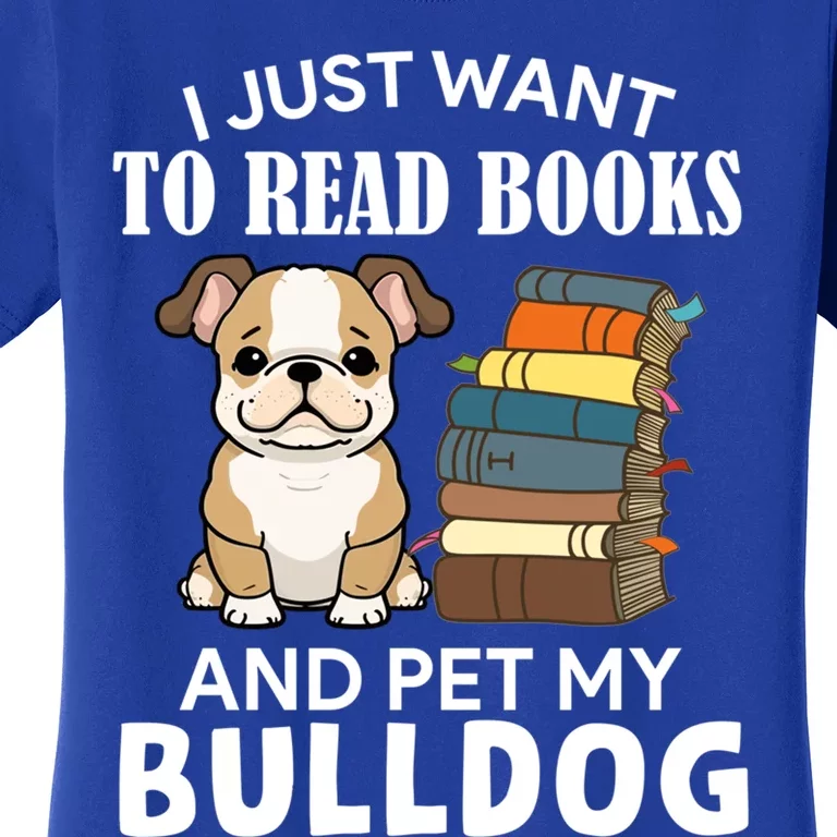 I Just Want To Read Books And Pet My Bulldog Dog Lover Xmas Cool Gift Women's T-Shirt