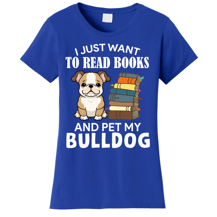 I Just Want To Read Books And Pet My Bulldog Dog Lover Xmas Cool Gift Women's T-Shirt