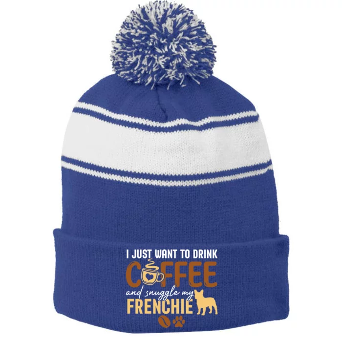 I Just Want To Coffee And Snuggle My Frenchie Dog Xmas Gift Stripe Pom Pom Beanie