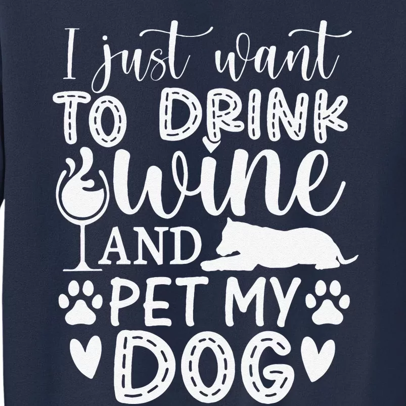 I Just Want To Drink Wine And Pet My Dog Lover Funny Sweatshirt