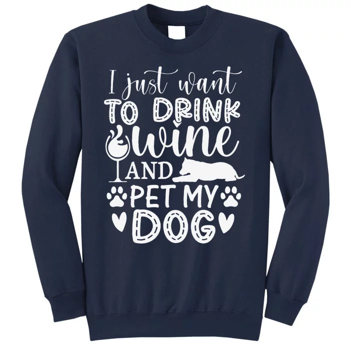 I Just Want To Drink Wine And Pet My Dog Lover Funny Sweatshirt