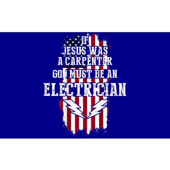 If Jesus Was A Carpenter God Must Be An Electrician Bumper Sticker