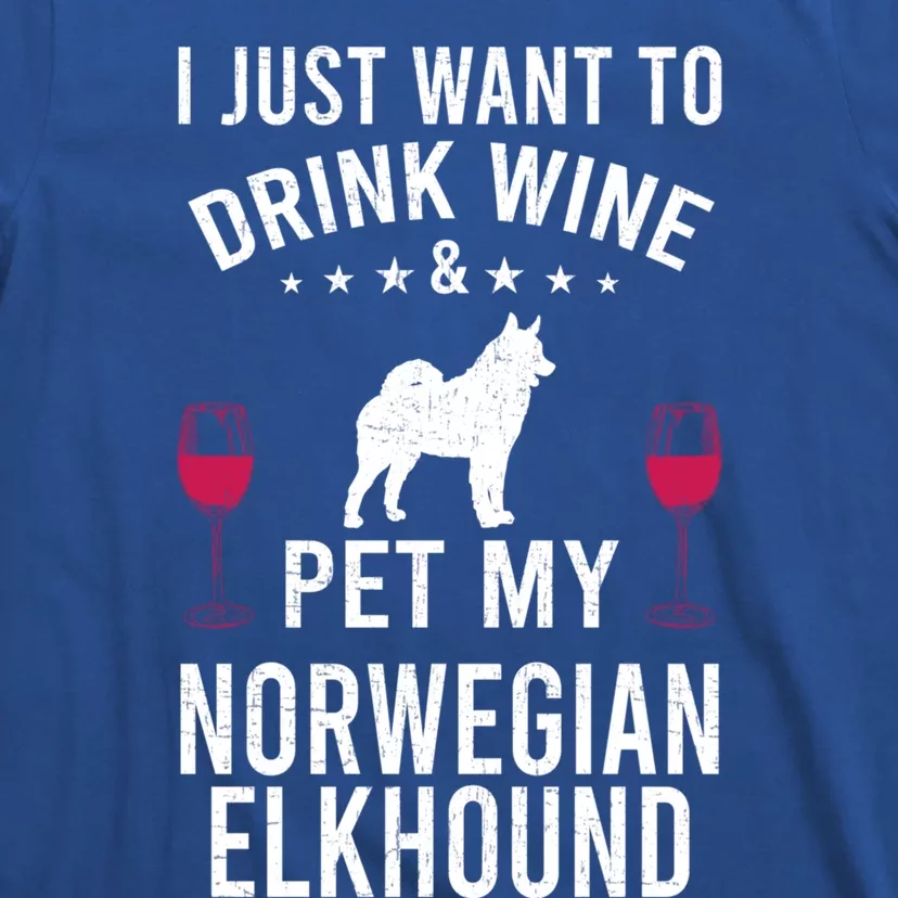 I Just Want To Wine And Pet My Norwegian Elkhound Gift T-Shirt