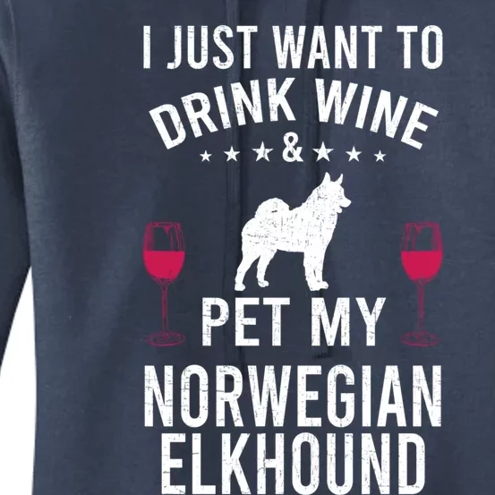 I Just Want To Wine And Pet My Norwegian Elkhound Gift Women's Pullover Hoodie