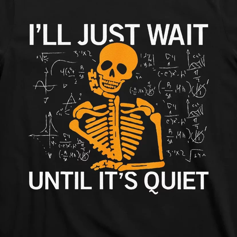 ILl Just Wait Until ItS Quiet Halloween Costume Teacher T-Shirt