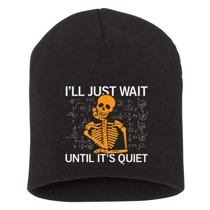 ILl Just Wait Until ItS Quiet Halloween Costume Teacher Short Acrylic Beanie