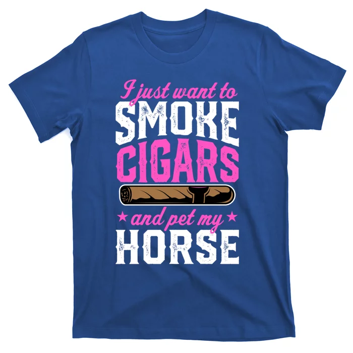 I Just Want To Smoke Cigars And Pet My Horse Gift T-Shirt