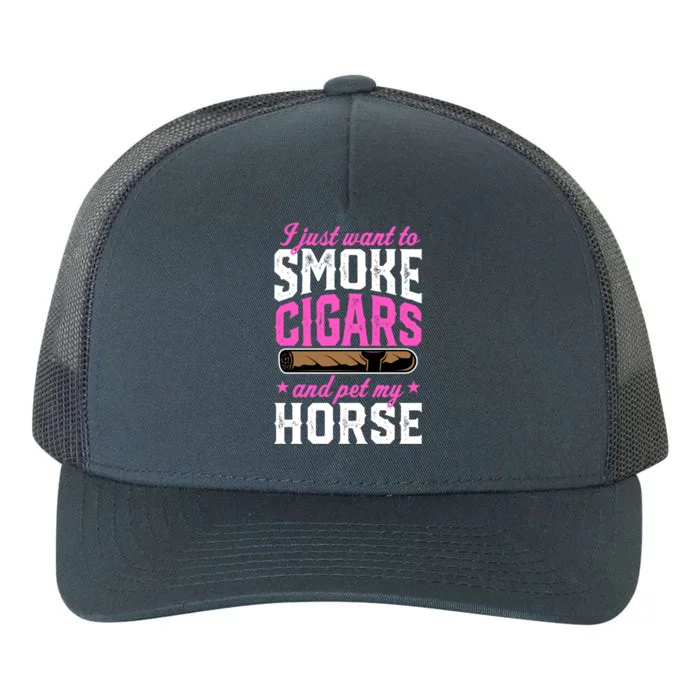 I Just Want To Smoke Cigars And Pet My Horse Gift Yupoong Adult 5-Panel Trucker Hat