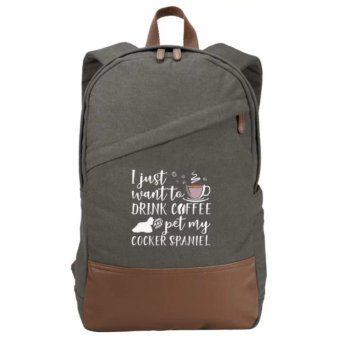 I Just Want To Drink Coffee And My Cocker Spaniel Dog Cotton Canvas Backpack