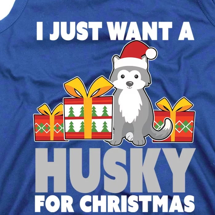 I Just Want A Husky For Christmas Cute Christmas Husky Great Gift Tank Top