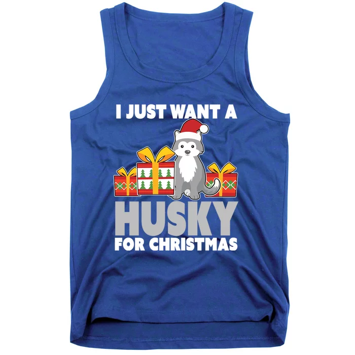 I Just Want A Husky For Christmas Cute Christmas Husky Great Gift Tank Top