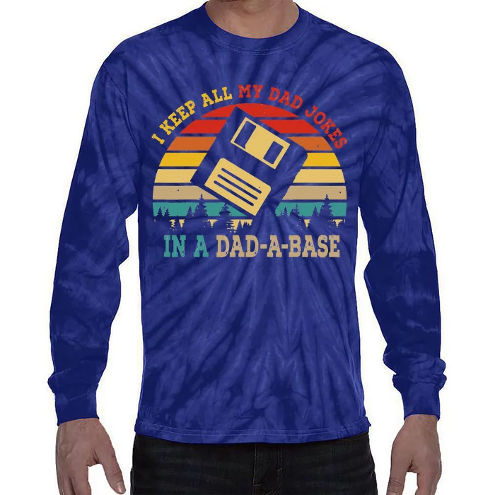 I Keep All My Dad Jokes In A DadABase Funny Fathers Day Tie-Dye Long Sleeve Shirt