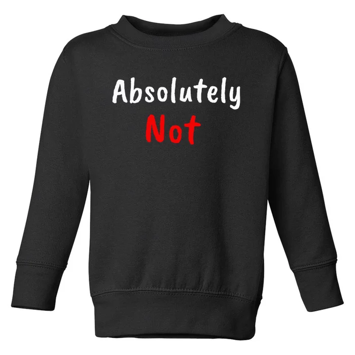 Imran Khan Absolutely Not Pti Pakistan Prime Minister Toddler Sweatshirt