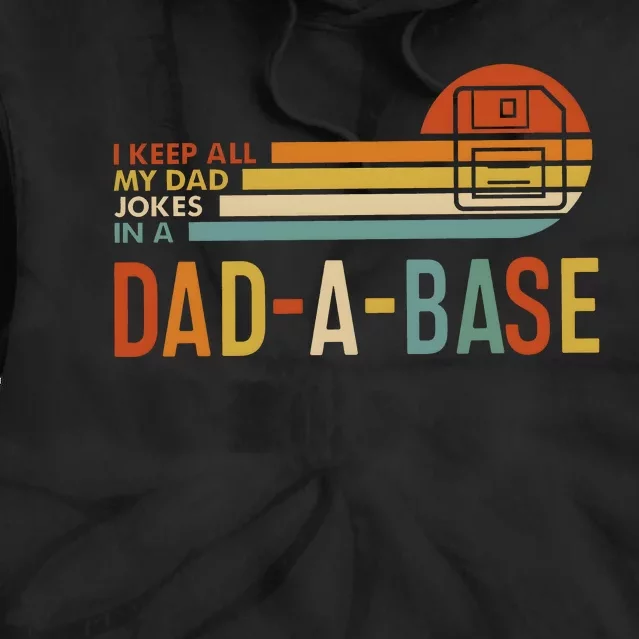 I Keep All My Dad Jokes In A Dadabase Tie Dye Hoodie