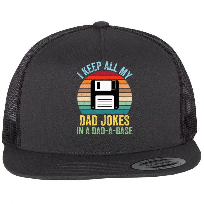 I Keep All My Dad Jokes In A DadABase Flat Bill Trucker Hat