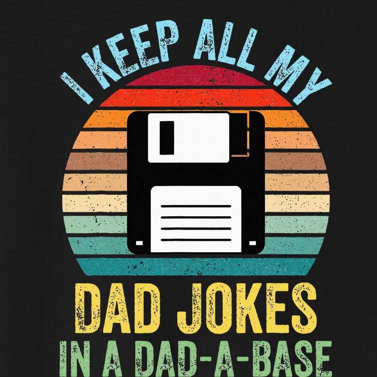 I Keep All My Dad Jokes In A DadABase Women's Crop Top Tee