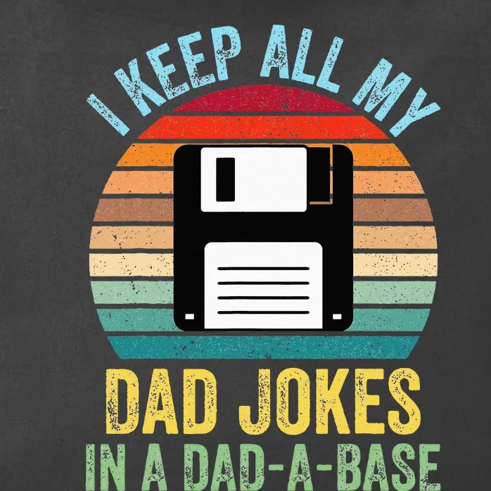 I Keep All My Dad Jokes In A DadABase Zip Tote Bag