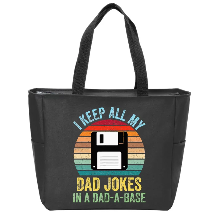 I Keep All My Dad Jokes In A DadABase Zip Tote Bag