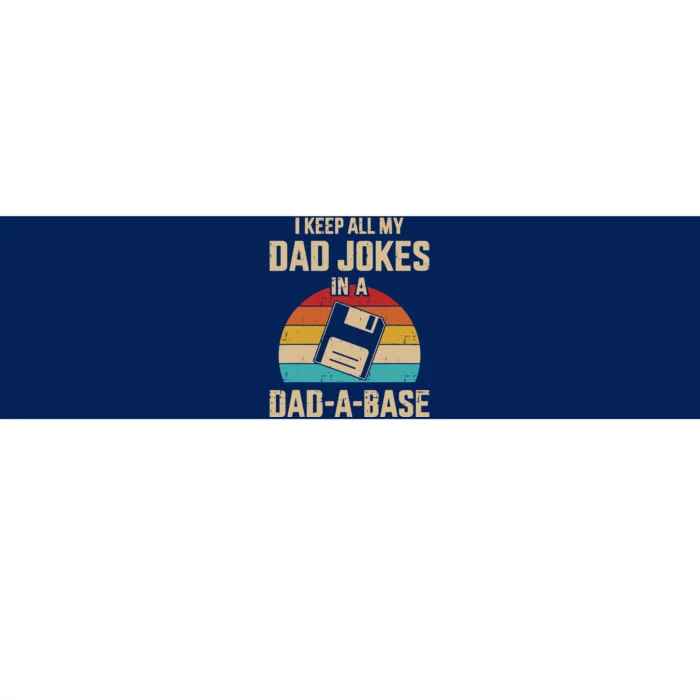 I Keep All My Dad Jokes In A Dad A Base Bumper Sticker