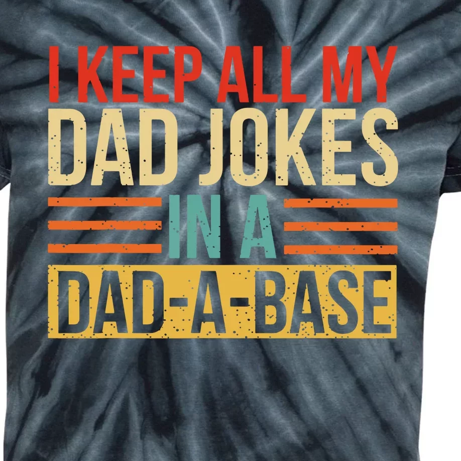 I Keep All My Dad Jokes In A Dadabase Fathers Day Gift Kids Tie-Dye T-Shirt