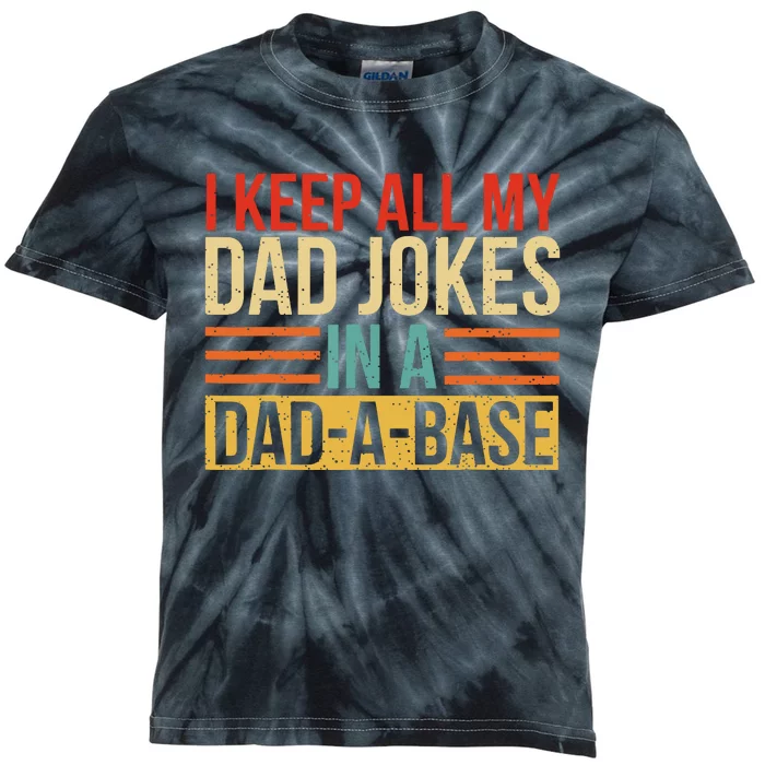 I Keep All My Dad Jokes In A Dadabase Fathers Day Gift Kids Tie-Dye T-Shirt