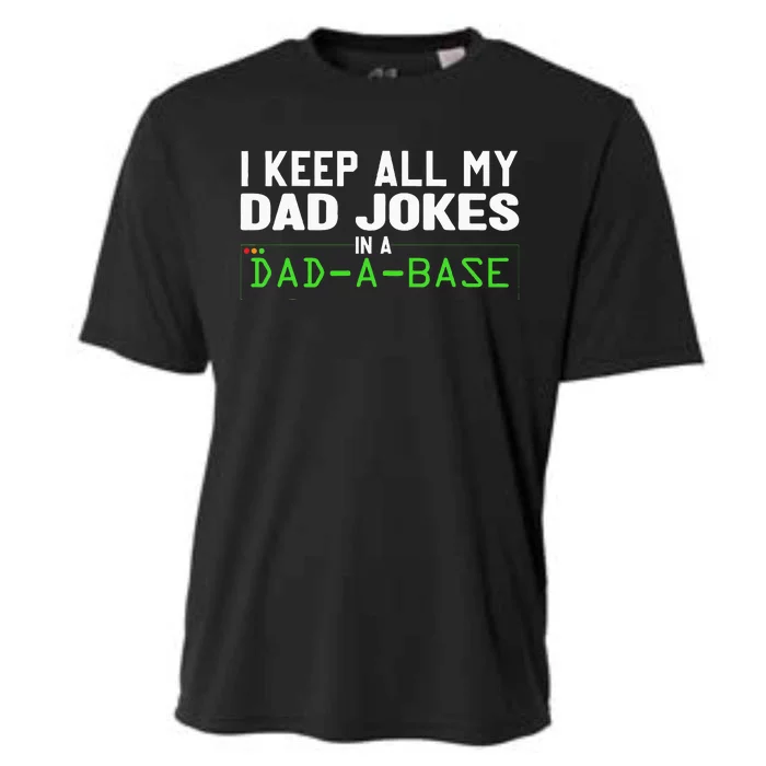 I Keep All My Dad Jokes In A Dad A Base Dad Sarcastic Funny Cooling Performance Crew T-Shirt