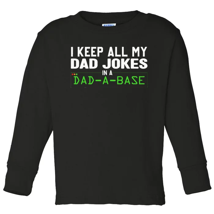 I Keep All My Dad Jokes In A Dad A Base Dad Sarcastic Funny Toddler Long Sleeve Shirt