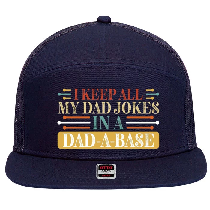 I Keep All My Dad Jokes In A Dad A Base 7 Panel Mesh Trucker Snapback Hat