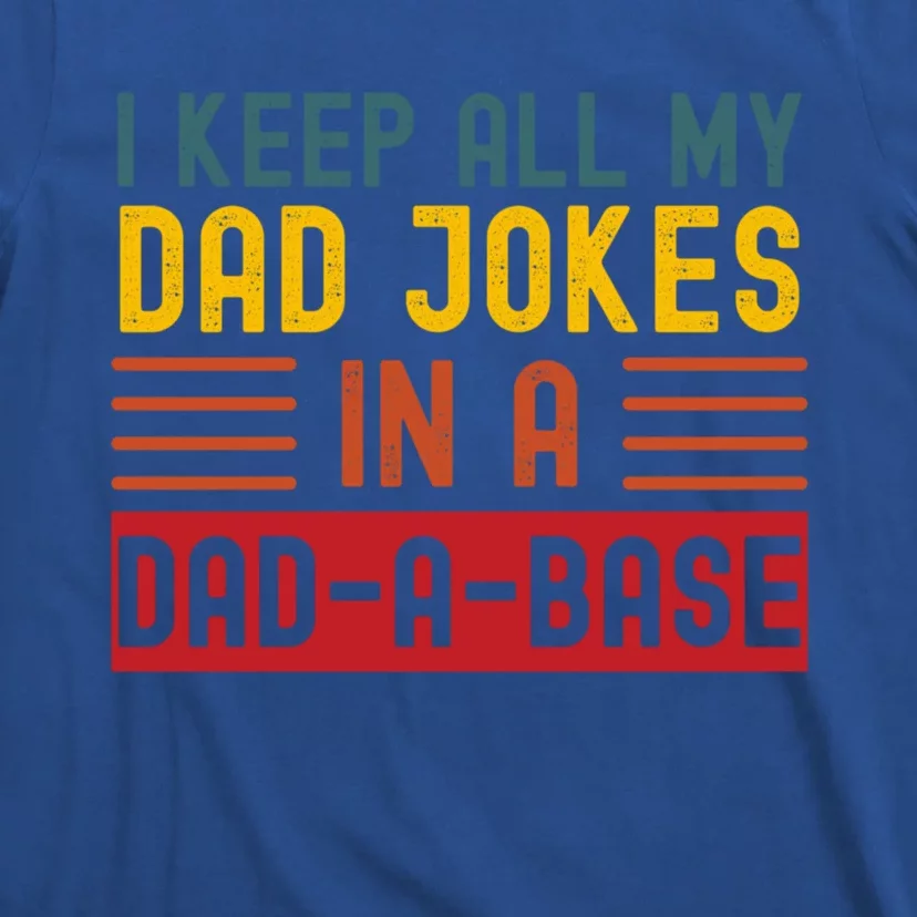 I Keep All My Dad Jokes In A Dadgiftagiftbase Vintage Fathers Day Great Gift T-Shirt