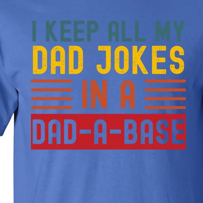 I Keep All My Dad Jokes In A Dadgiftagiftbase Vintage Fathers Day Great Gift Tall T-Shirt