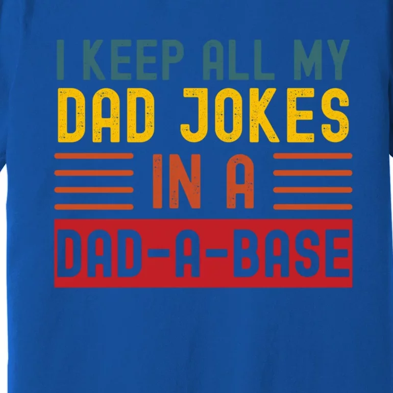 I Keep All My Dad Jokes In A Dadgiftagiftbase Vintage Fathers Day Great Gift Premium T-Shirt