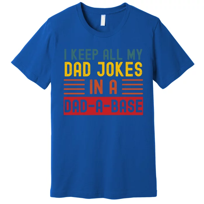 I Keep All My Dad Jokes In A Dadgiftagiftbase Vintage Fathers Day Great Gift Premium T-Shirt