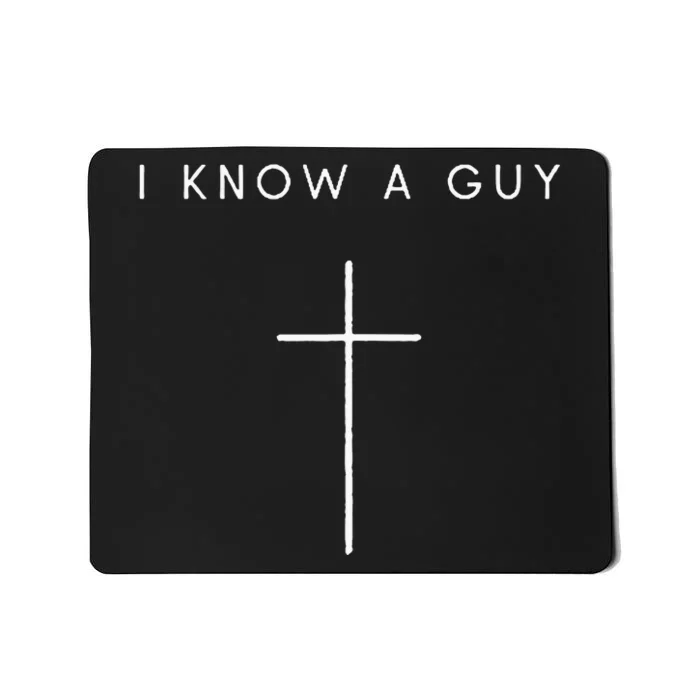 I Know A Guy Cross Minimalist Christian Religious Jesus Mousepad