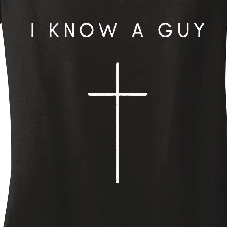 I Know A Guy Cross Minimalist Christian Religious Jesus Women's V-Neck T-Shirt