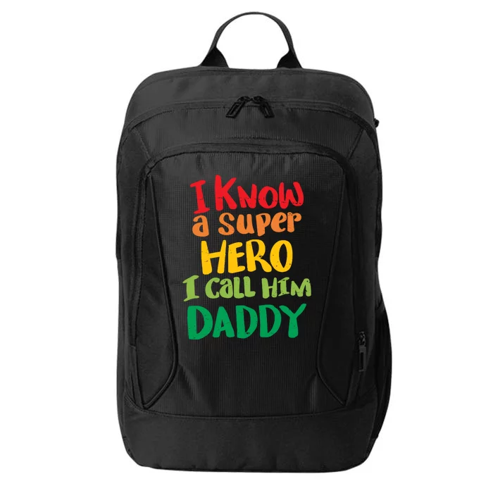 I Know A Super Hero I Call Him Daddy City Backpack