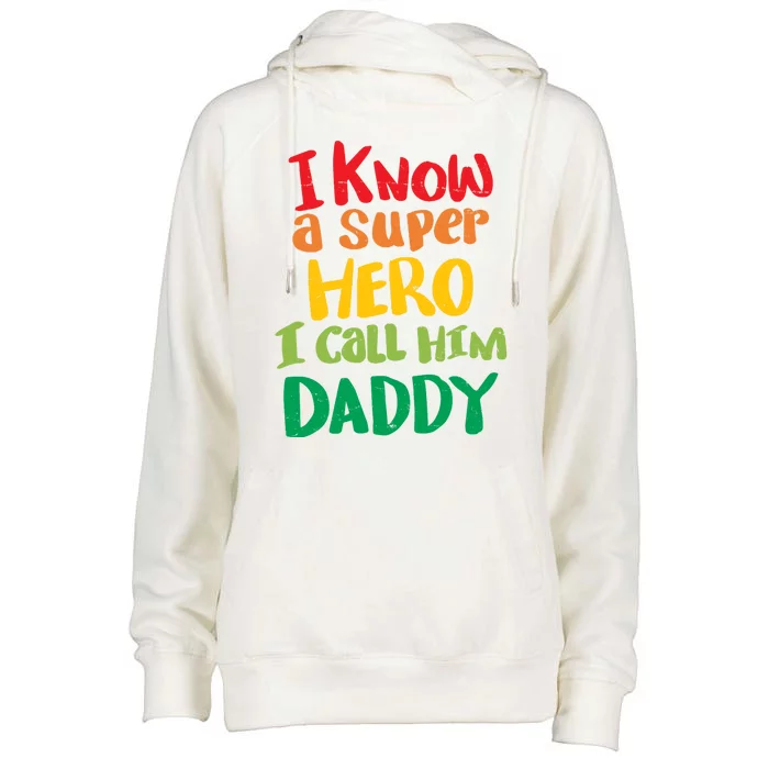 I Know A Super Hero I Call Him Daddy Womens Funnel Neck Pullover Hood