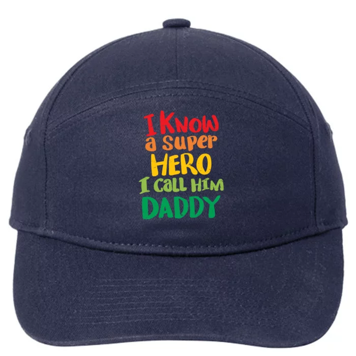 I Know A Super Hero I Call Him Daddy 7-Panel Snapback Hat