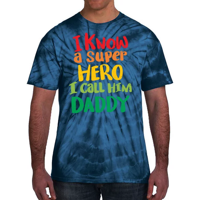 I Know A Super Hero I Call Him Daddy Tie-Dye T-Shirt