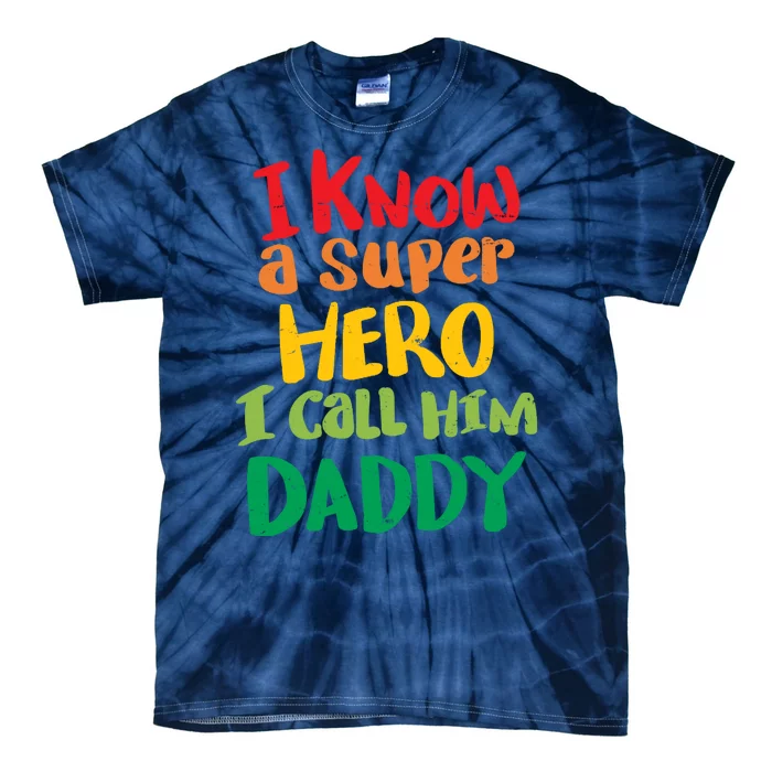 I Know A Super Hero I Call Him Daddy Tie-Dye T-Shirt