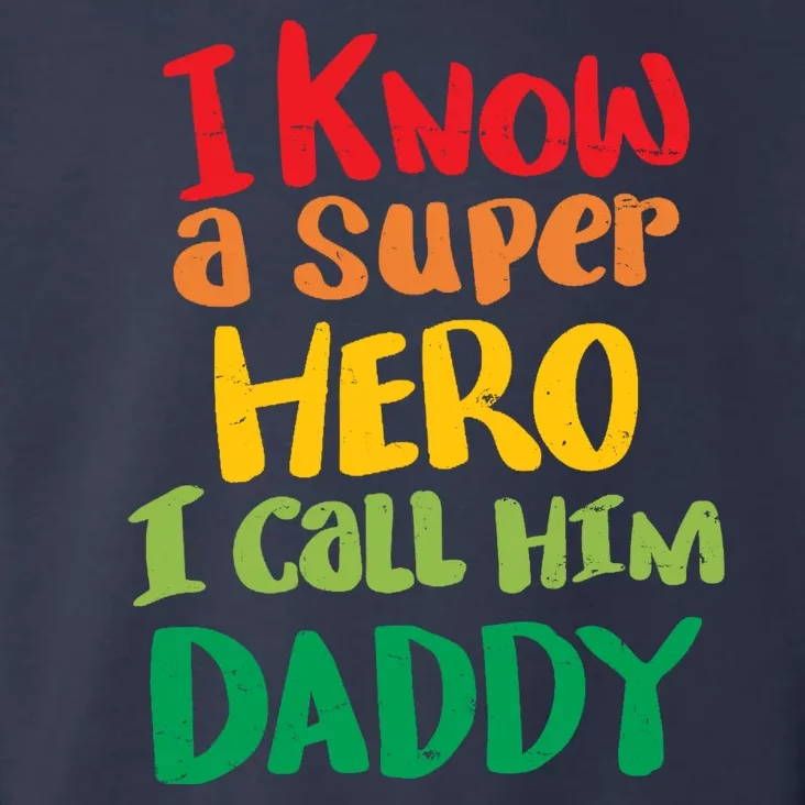 I Know A Super Hero I Call Him Daddy Toddler Hoodie