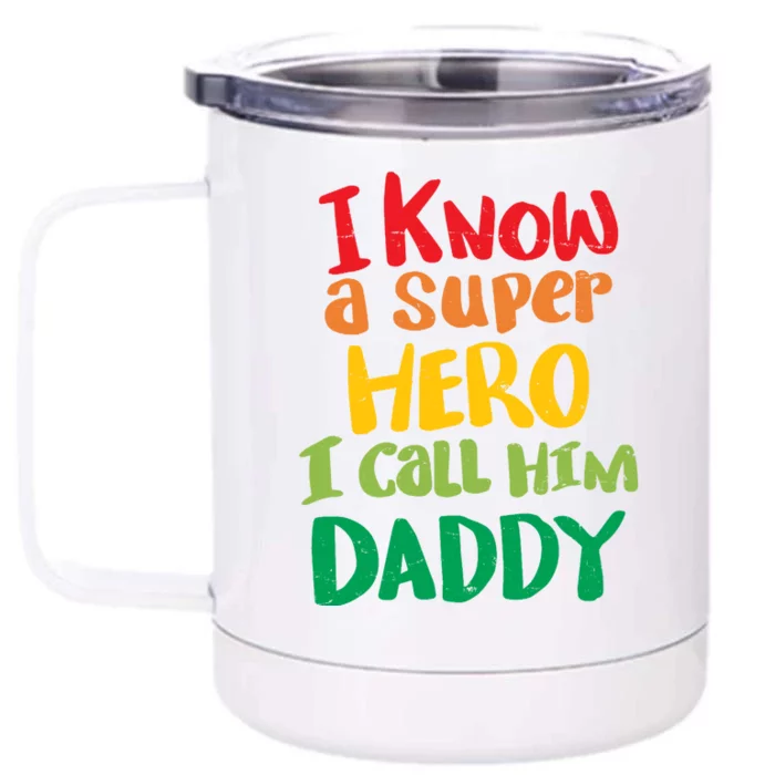 I Know A Super Hero I Call Him Daddy Front & Back 12oz Stainless Steel Tumbler Cup