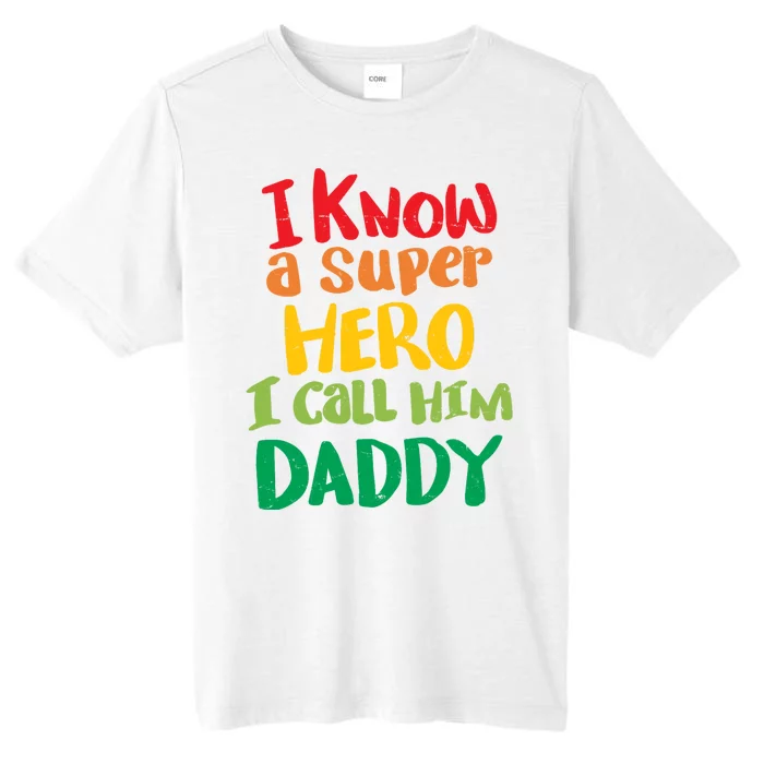 I Know A Super Hero I Call Him Daddy ChromaSoft Performance T-Shirt