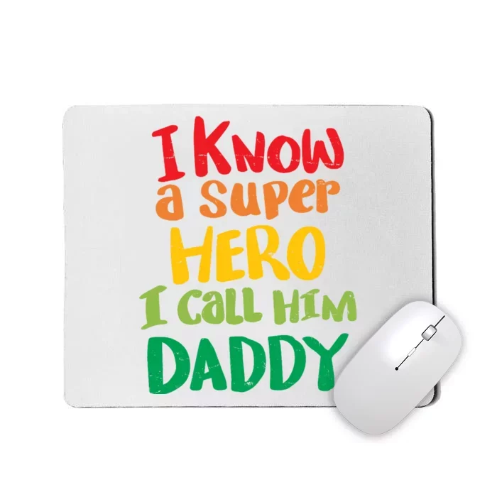 I Know A Super Hero I Call Him Daddy Mousepad