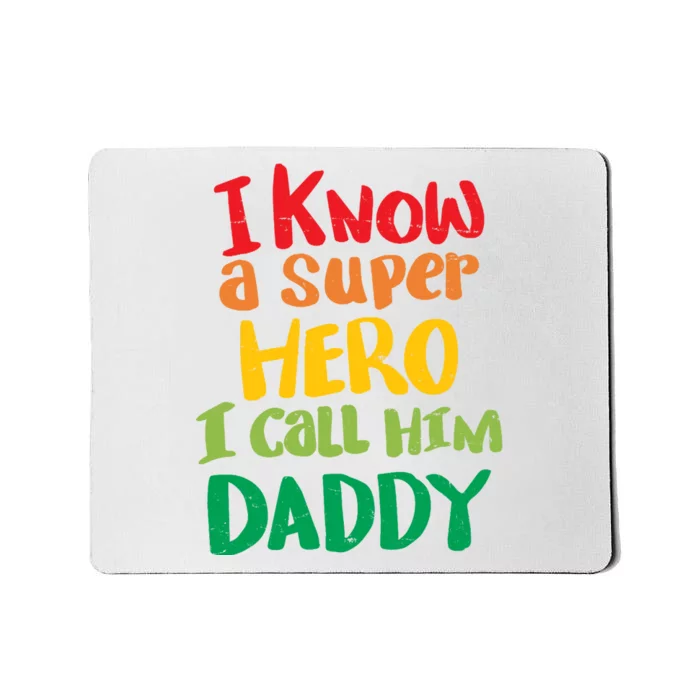 I Know A Super Hero I Call Him Daddy Mousepad