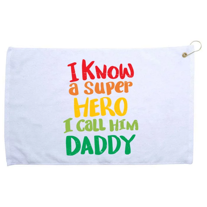 I Know A Super Hero I Call Him Daddy Grommeted Golf Towel