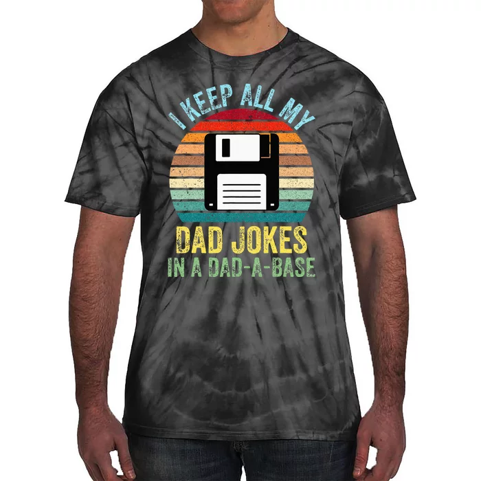 I Keep All My Dad Jokes In A DadABase Tie-Dye T-Shirt