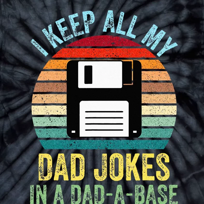 I Keep All My Dad Jokes In A DadABase Tie-Dye T-Shirt